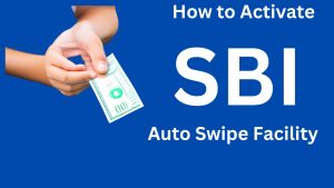 How To Activate Auto Sweep Facility for SBI Account: A Step-by-Step Guide